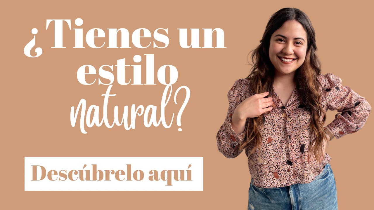 Encuentra tu estilo de moda: Estilo Natural  | Asesoría de Imagen