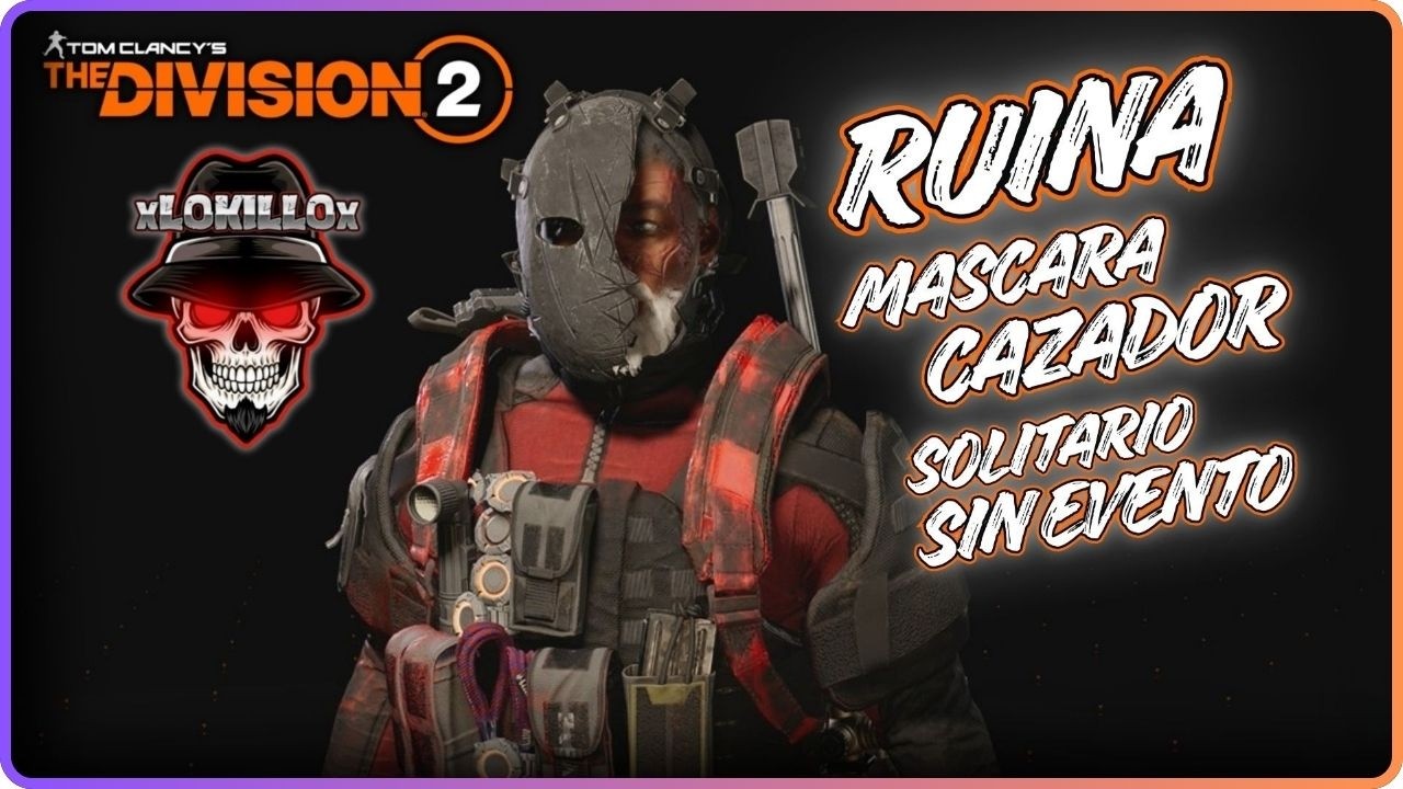 MASCARA CAZADOR RUINA // SOLITARIO // SIN EVENTO REANIMADO // The Division 2