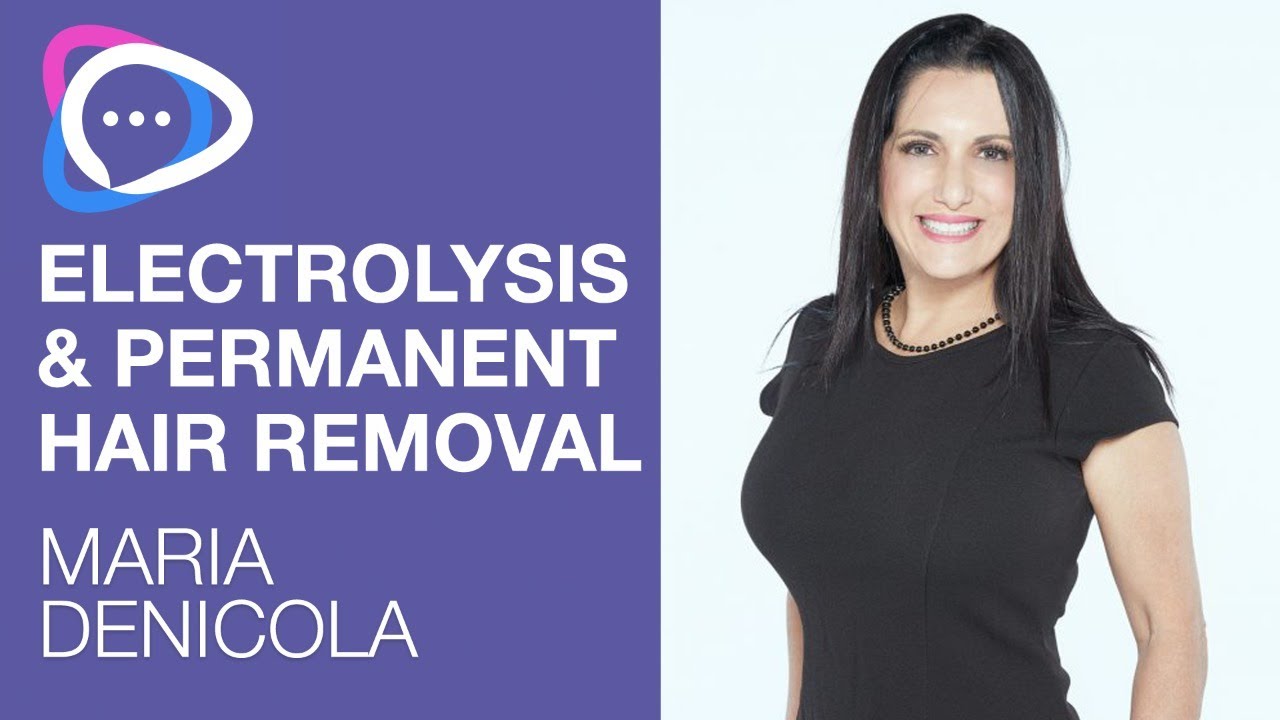 Ep. 31: Electrolysis & Permanent Hair Removal - Maria DeNicola