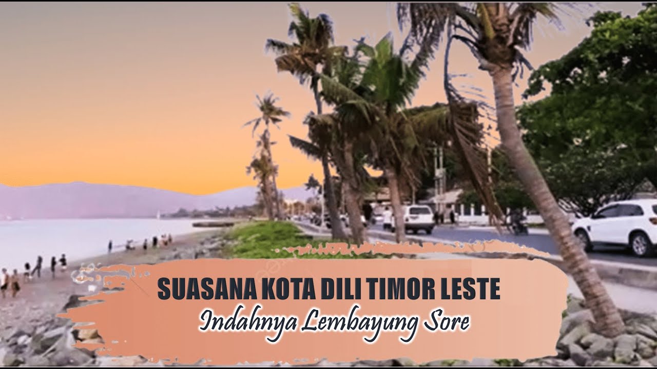 SUASANA KOTA DILI TIMOR LESTE || INDAHNYA LEMBAYUNG SORE