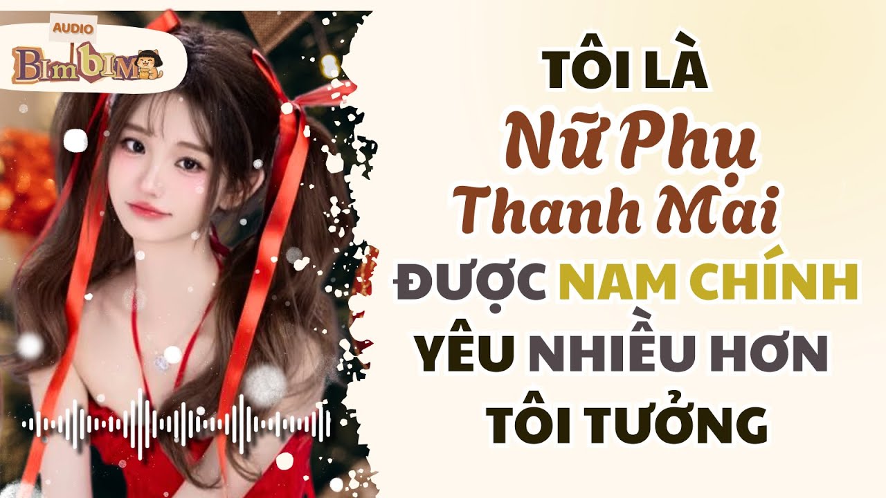 Full audio | Tôi Là Nữ Phụ Thanh Mai Được Nam Chính Yêu Nhiều Hơn Tôi Tưởng | Bim Bim Audio