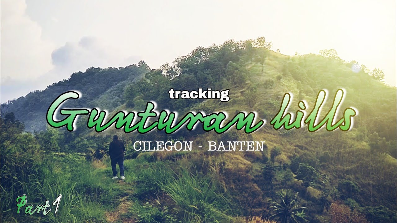 Panorama Indah, Tracking - Gunturan hills, Cilegon - Banten #part1