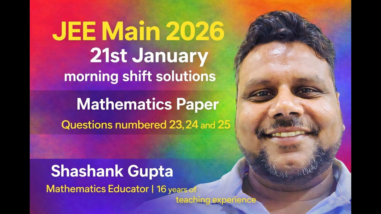 JEE Main | 21st January 2026 | Mathematics Paper solutions | Shashank Sir | Questions 23 to 25