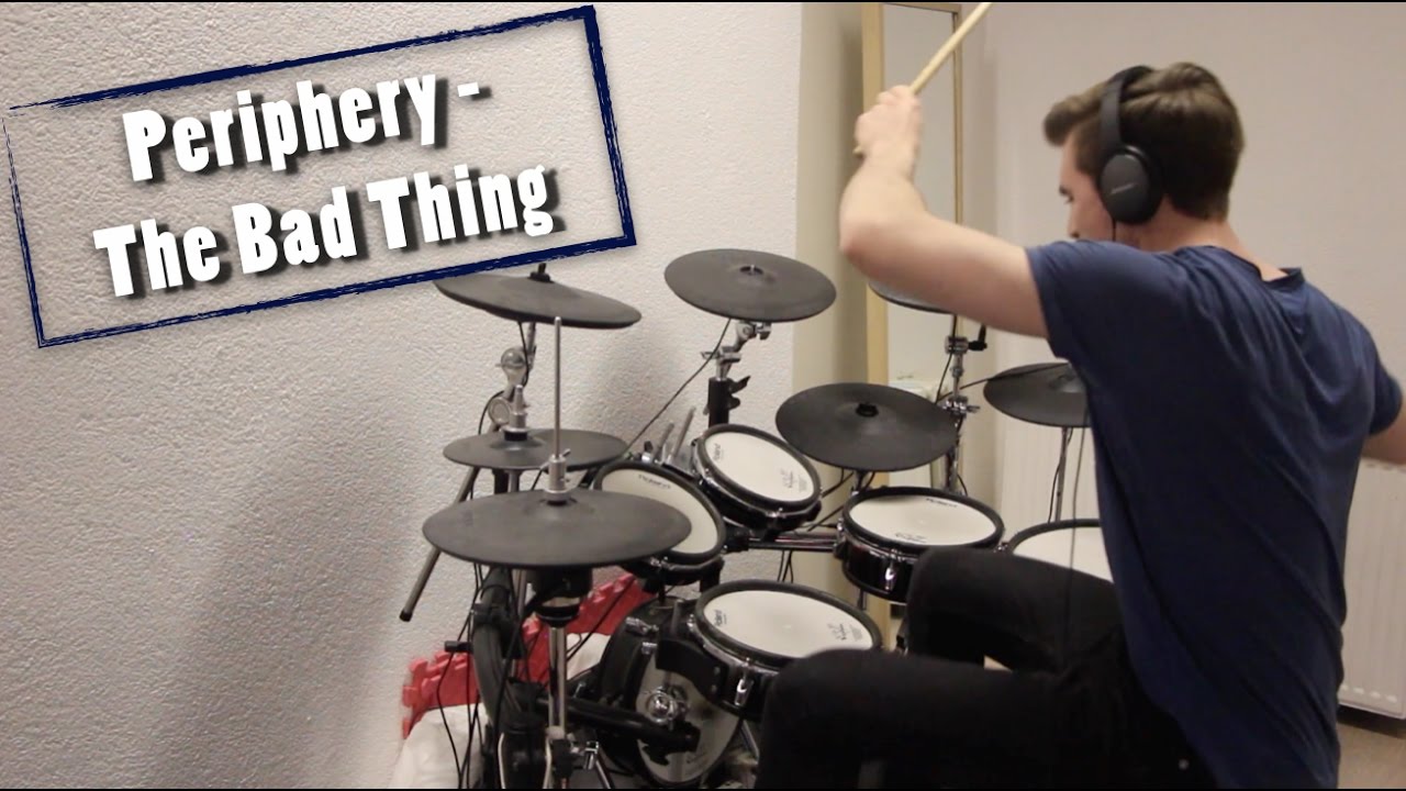 Periphery - The Bad Thing (Drum Cover)