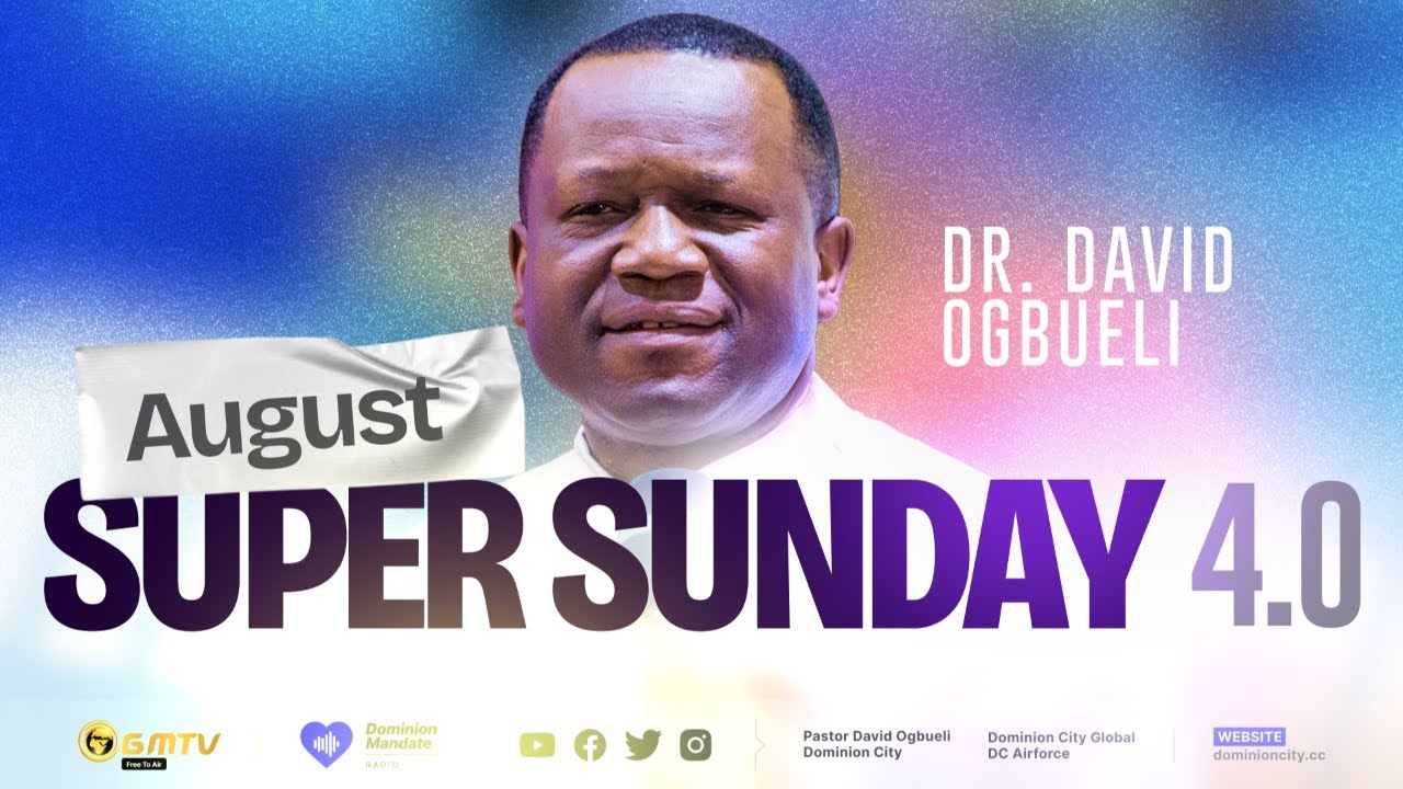 AUGUST SUPER SUNDAY 4.0 | DR DAVID OGBUELI #dominioncity