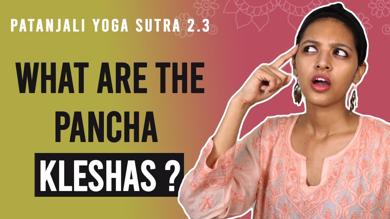 Patanjali Yoga Sutra 2.3 - What Are The Pancha Kleshas? | Yoga Teacher Training | Anvita Dixit