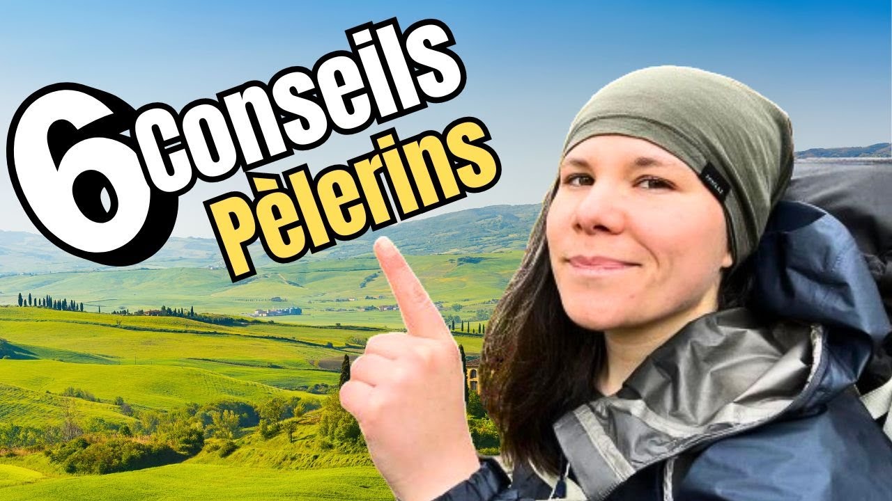 6 CONSEILS en chemin de PÈLERINAGE