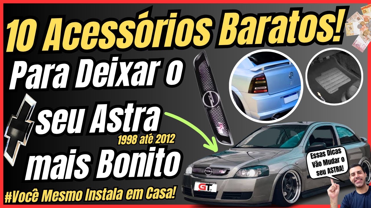 10 Acessórios BARATOS para Deixar o Astra mais Bonito e Esportivo