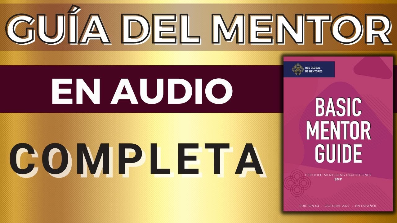 COMPLETA Gu&iacute;a del MENTOR | Audiolibro de la Gu&iacute;a Nivel 1 | Basic Mentoring Practitioner