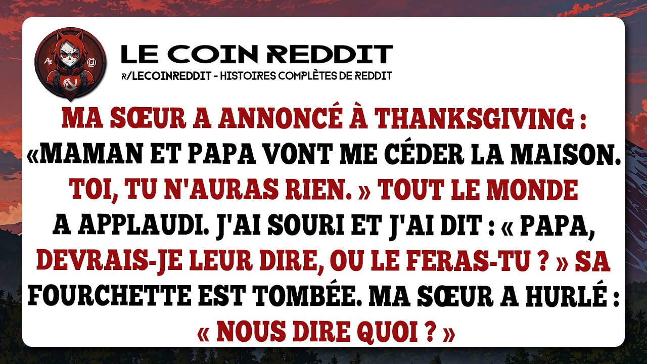 Ma sœur a annoncé à Thanksgiving : « Maman et Papa vont me céder la maison. Toi, tu n'auras rien. »