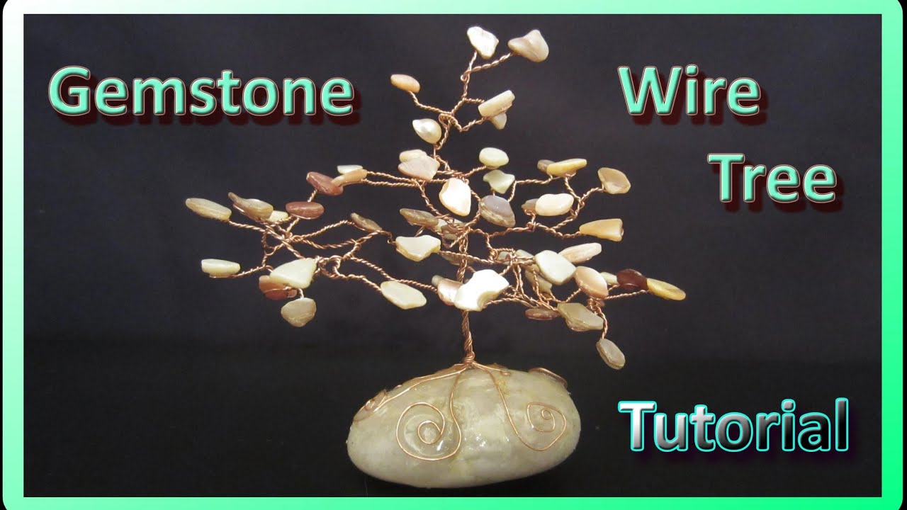 How To Make Gemstone Wire Trees