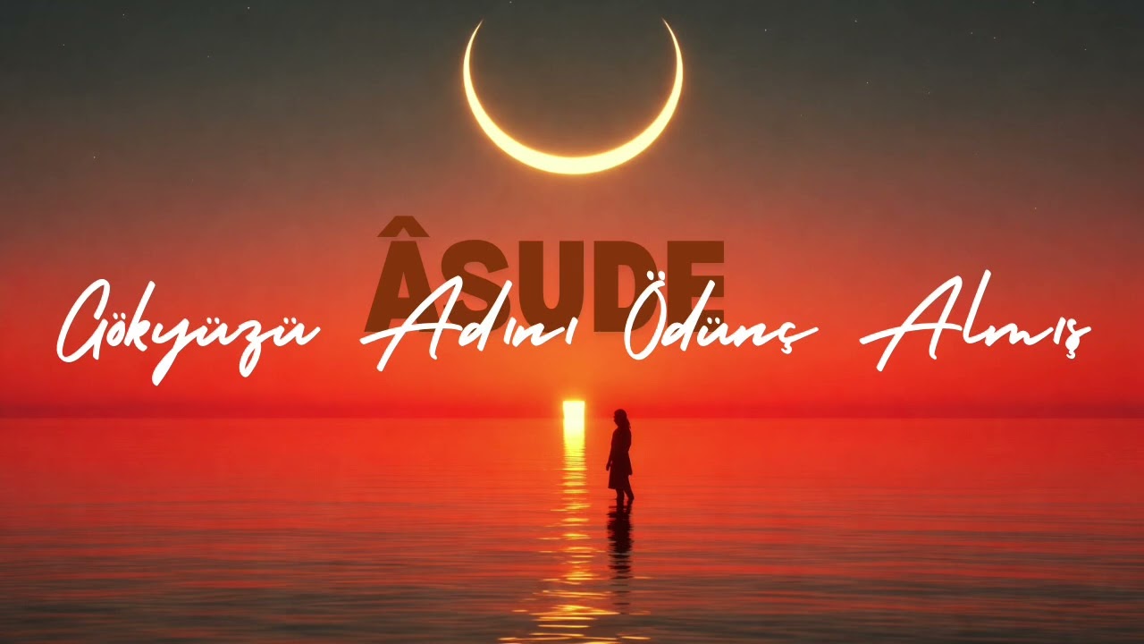 Âsude - Gökyüzü Adını Ödünç Almış