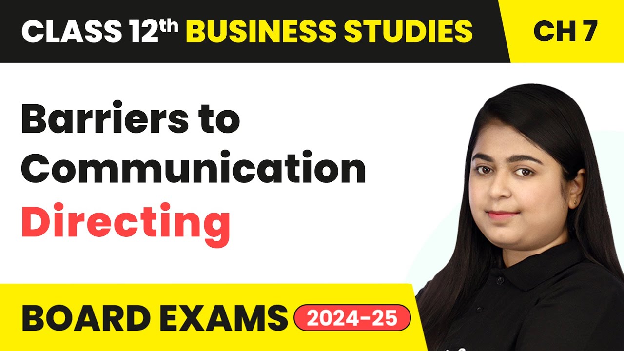Barriers to Communication - Directing | Class 12 Business Studies Chapter 7 | CBSE 2025-26