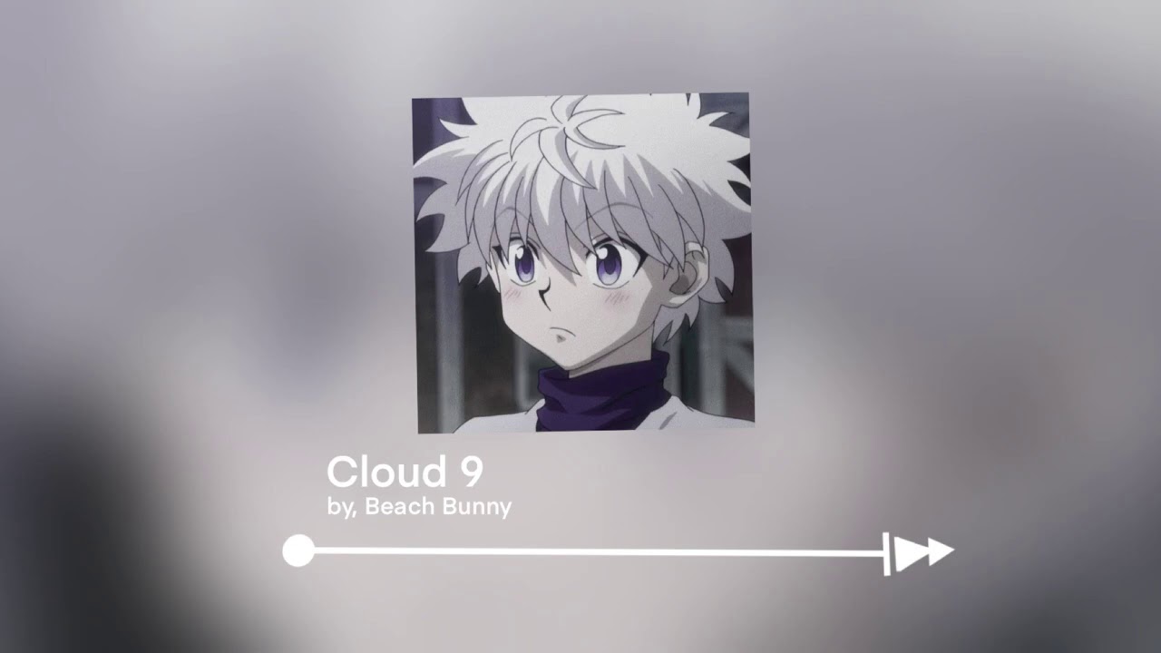 Killua singing- Cloud 9 by, Beach Bunny (modified pitch)