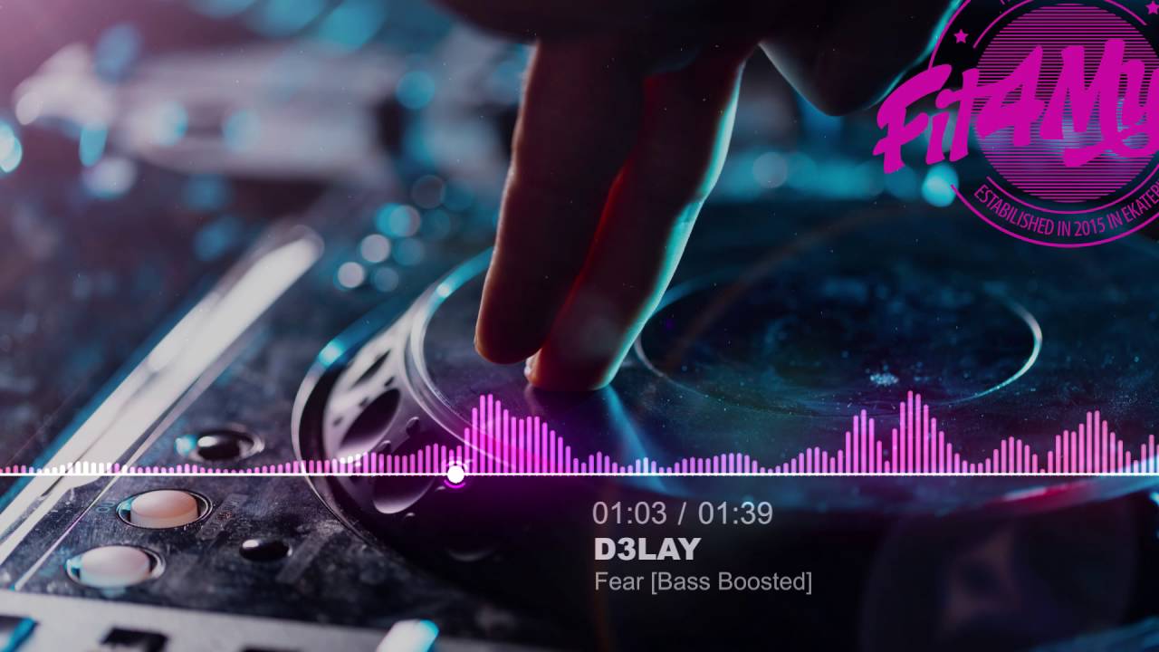 D3LAY - Fear [Bass Boosted]
