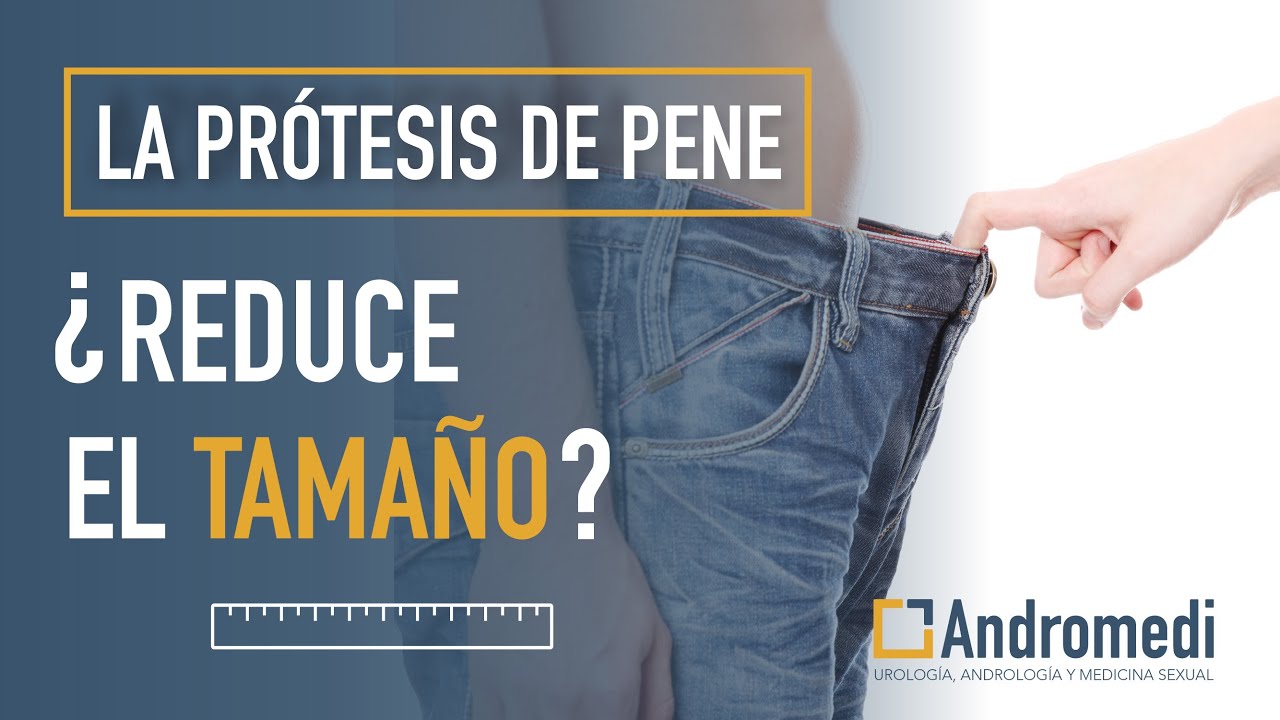 ¿Se gana o se pierde TAMAÑO con la prótesis de pene?