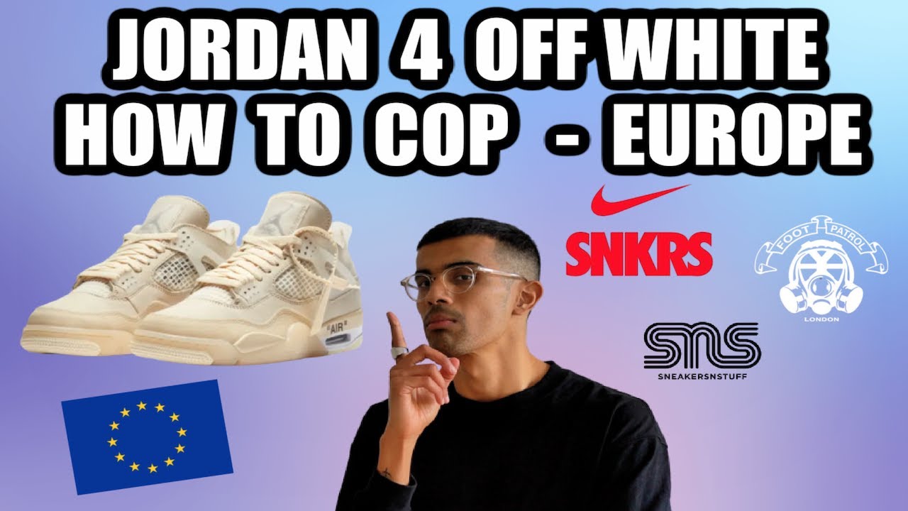 JORDAN 4 OFF WHITE SAIL - HOW TO COP FOR RETAIL - EUROPE GUIDE
