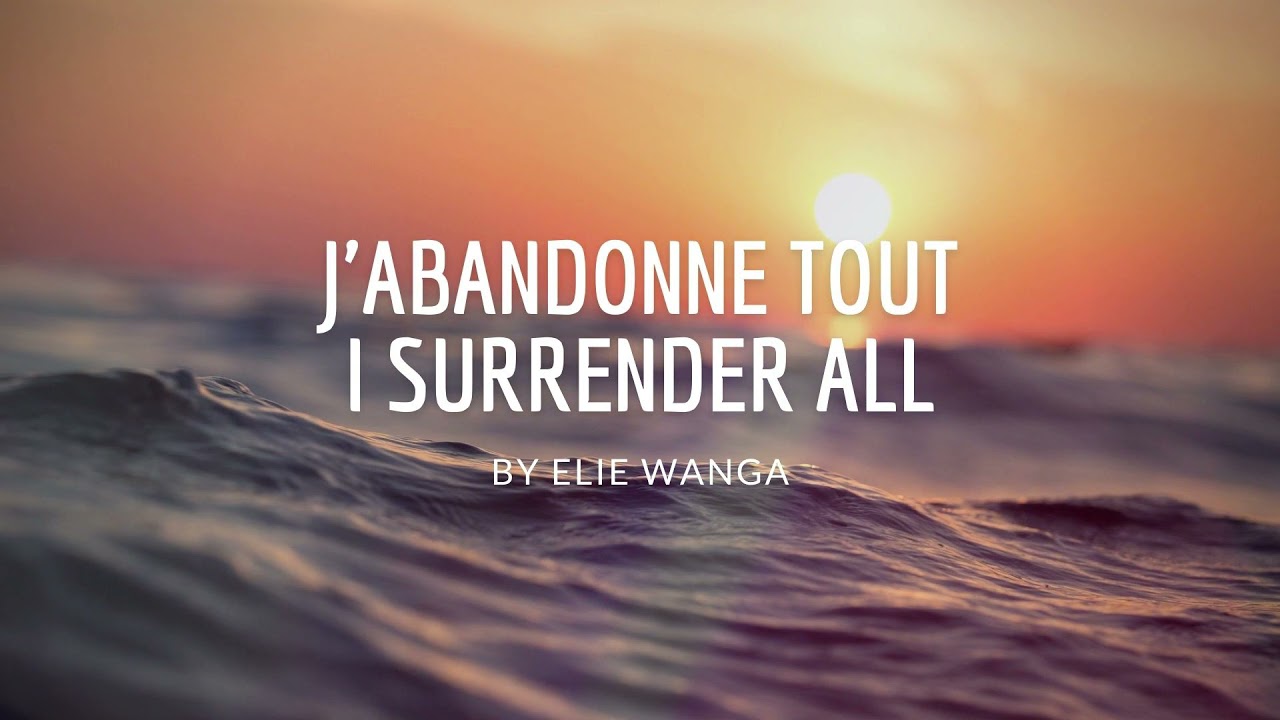 instrumental i surrender all ( Tout à Jésus, j’abandonne instrumental   )