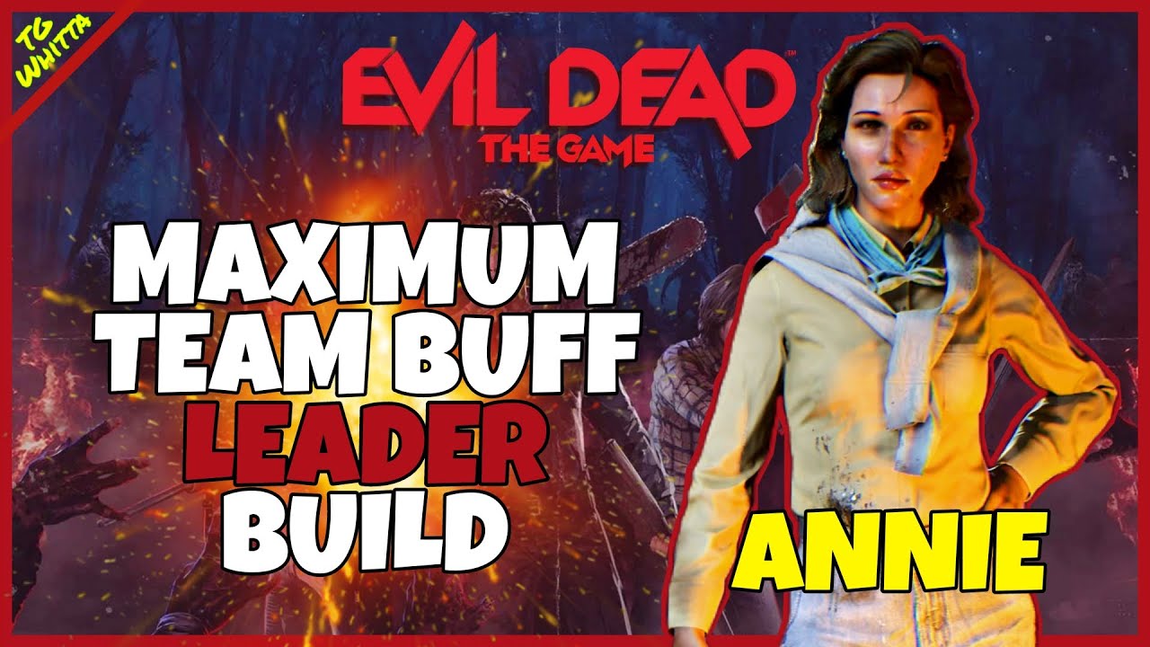 Evil Dead the Game - Leader Build Guide (Annie) | MAXIMUM BUFF YOUR ENTIRE TEAM