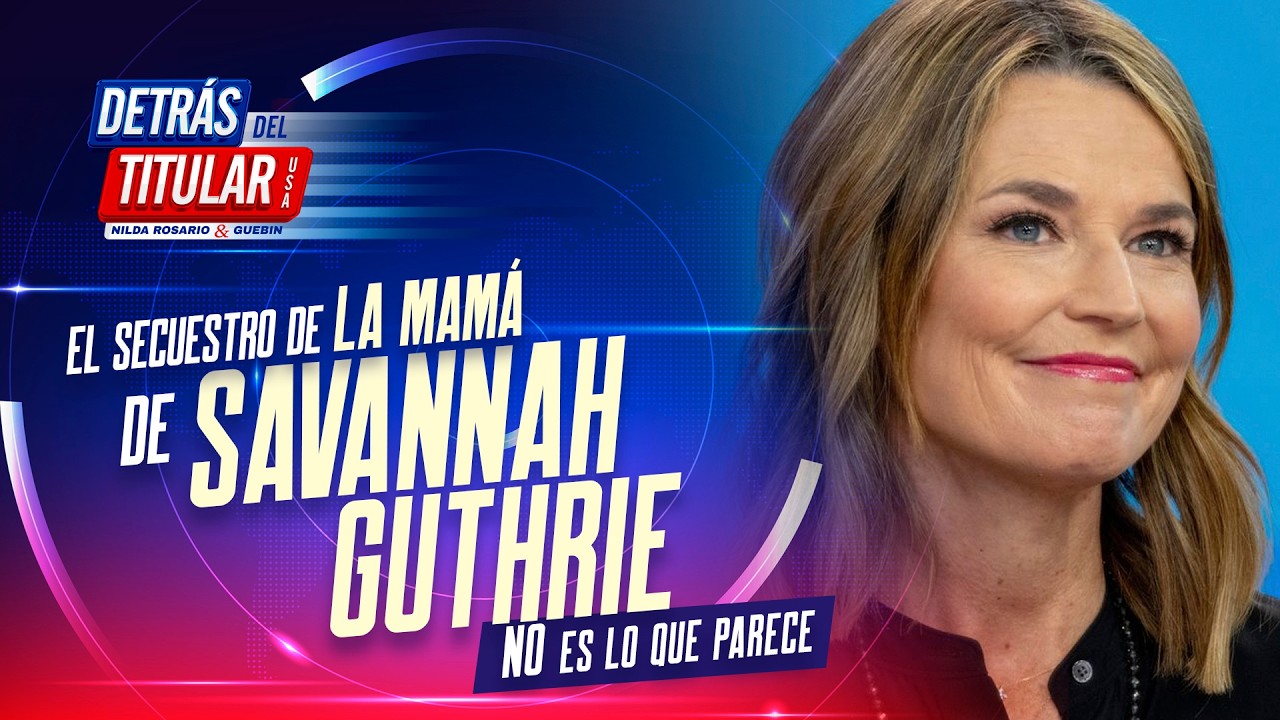 El secuestro de la mamá de Savannah Guthrie NO es lo que parece hay detalles que no quieren que veas