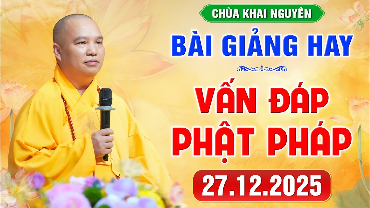 [27.12.2025] VẤN ĐÁP PHẬT PHÁP - Đời sống tâm linh - Rất hay và thực tế │TT. Thích Đạo Thịnh