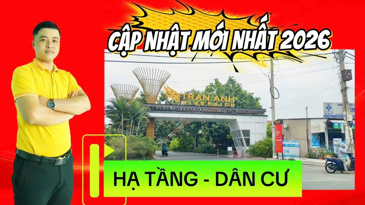 TRẦN ANH RIVERSIDE | CẬP NHẬT TIẾN ĐỘ HẠ TẦNG DÂN CƯ MỚI NHẤT 2026