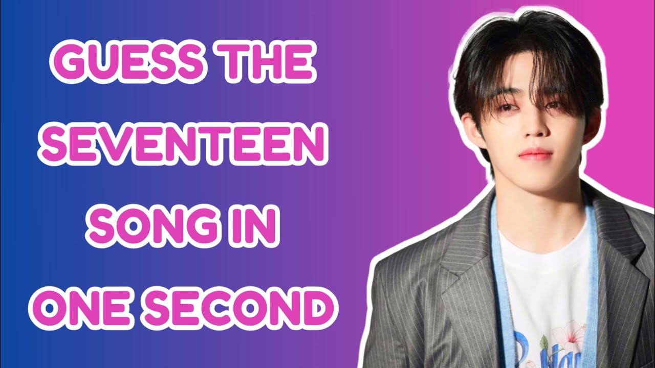 KPOP GAME | GUESS THE SEVENTEEN SONG IN ONE SECOND