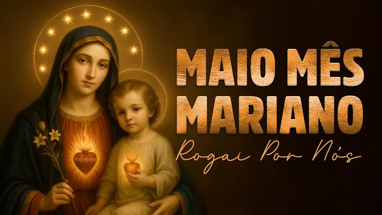 Maio com Maria – Louvores Inesquecíveis à Mãe de Deus (Playlist Católica 2025)