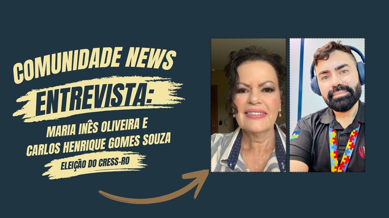 Comunidade News: Maria Inês Oliveira e Carlos Henrique falam das Eleições do CRESS-RO