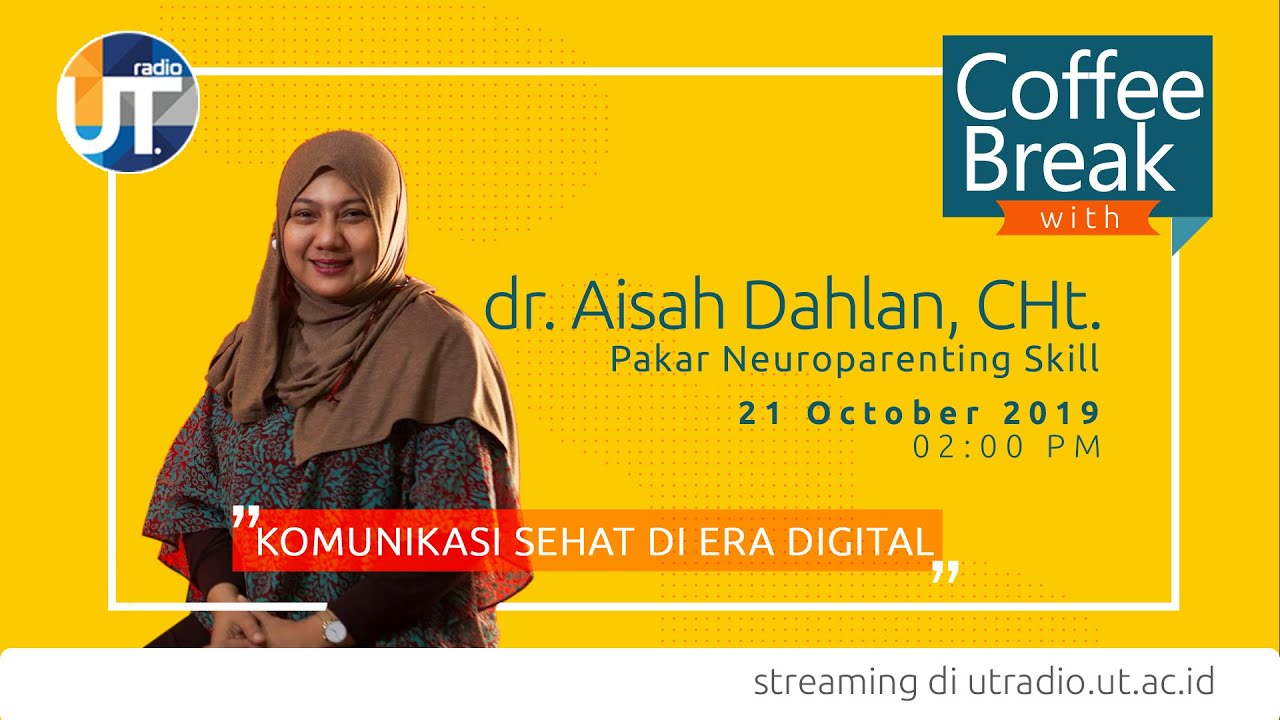 "Komunikasi Sehat di Era Digital" ~ Coffee Break with dr. Aisah Dahlan (Pakar Neuroparenting Skill)