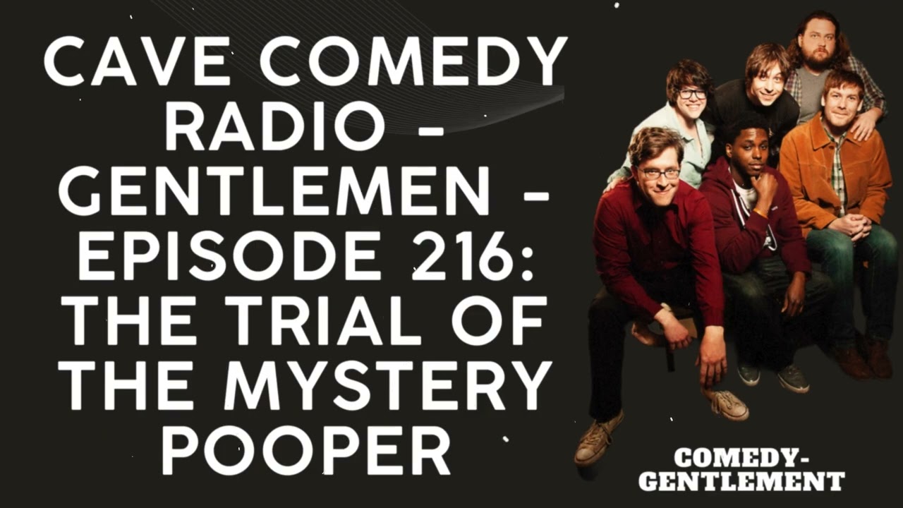 CAVE COMEDY RADIO - Gentlemen - Episode 216: The Trial of the Mystery Pooper - Comedy- Gentlement