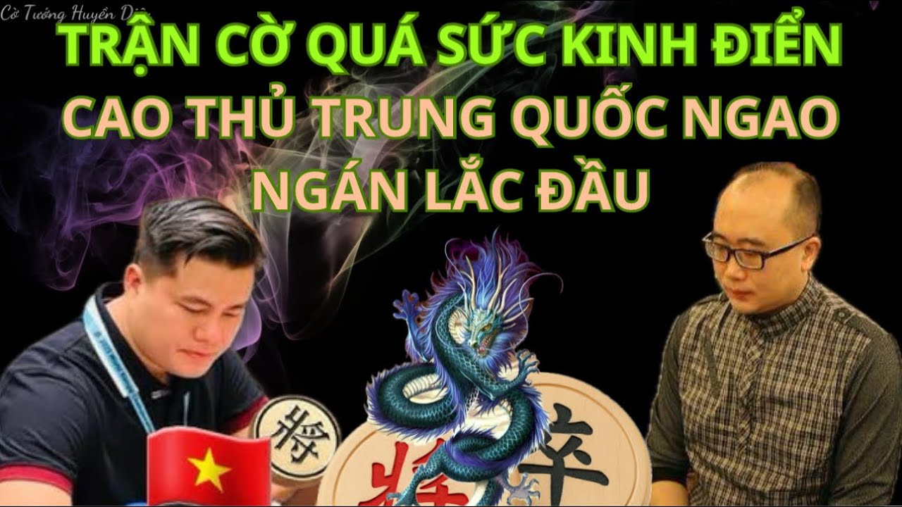 Trận cờ quá sức kinh điển | Lại Lý Huynh vs Vương Khuếch