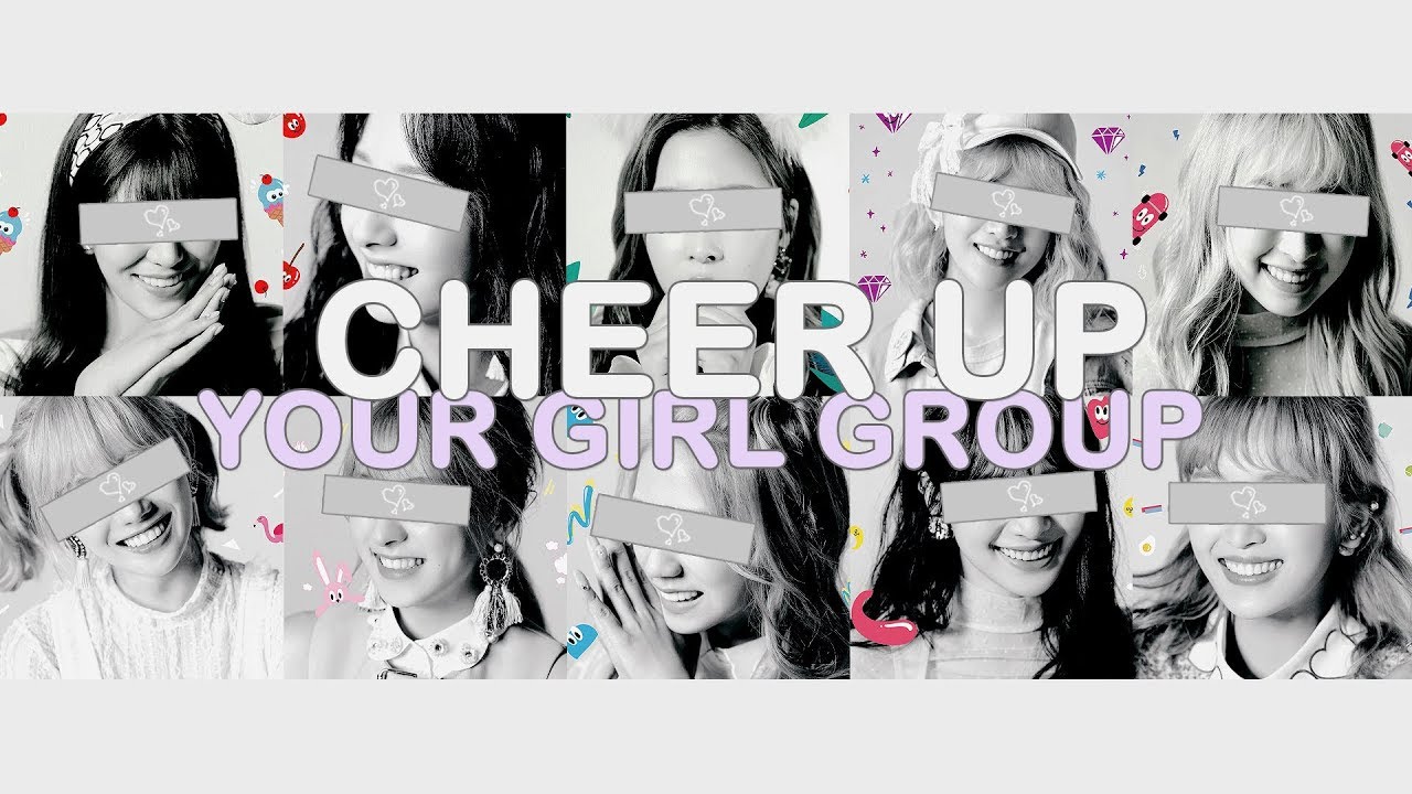 [ your girl group // 당신의 걸 그룹 ] twice - cheer up // ( 10 members )