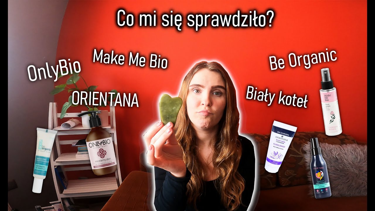 Kosmetyki do twarzy kt&oacute;re mi się sprawdziły!(ORIENTANA,MAKE ME BIO,BE ORGANIC,BIAŁY KOTEŁ,ONLYBIO)