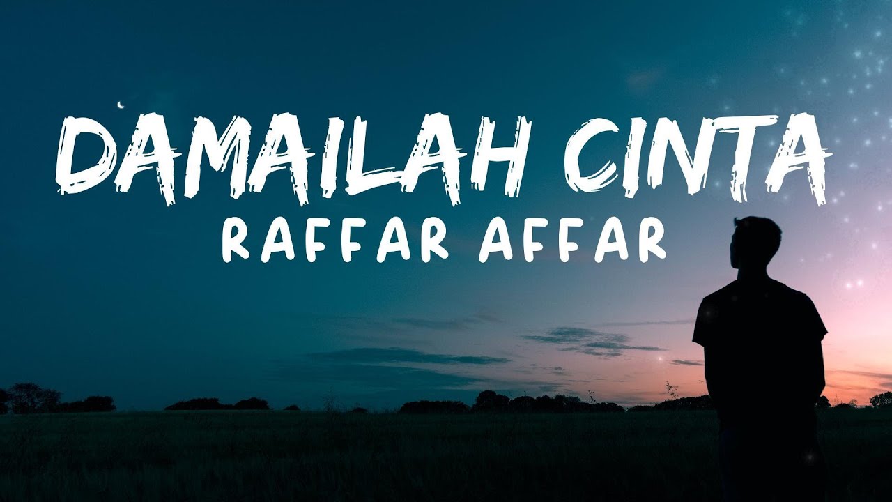 DAMAILAH CINTA - RAFFAR AFFAR (LIRIK)