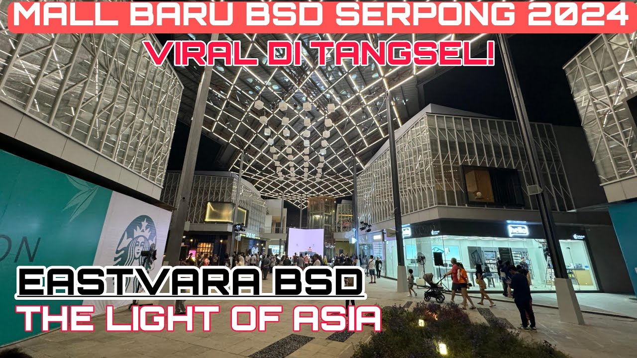 EASTVARA BSD CITY MALL | Mall TERBARU BSD SERPONG YANG VIRAL DI MEDSOS Nuansa ASIA & Outdoor Mall