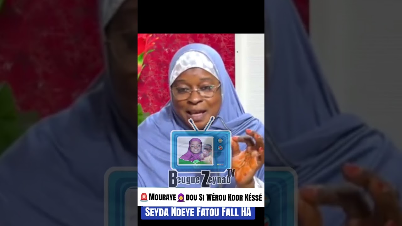 Yowe Sama dome Bou Djiguéne Mouraye dou Pour Wérou Koor Késsé lala Ware.. Seyda ndeye Fatou Fall HA