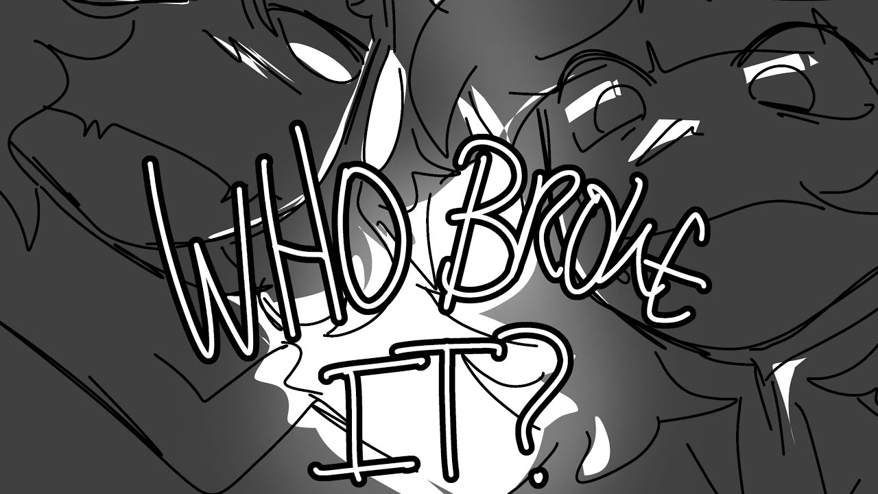 Who Broke It? (Meme) || Pressure Animatic