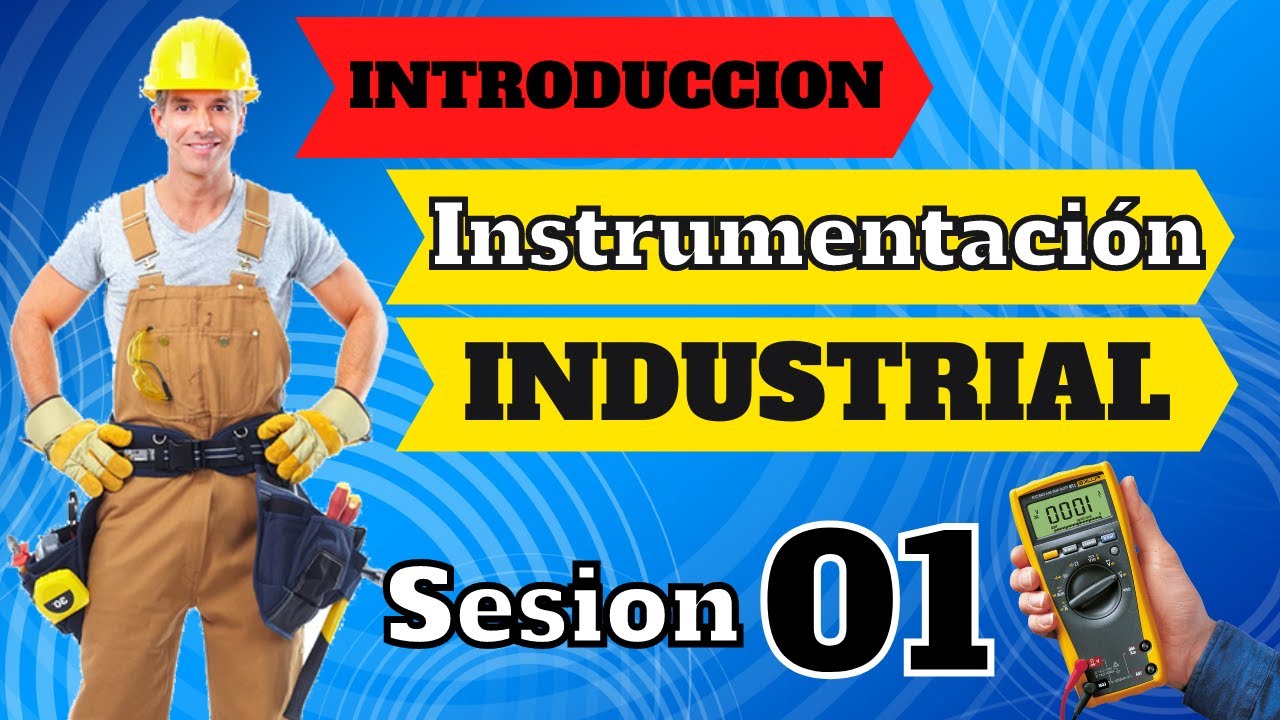 ✅ CURSO INSTRUMENTACION INDUSTRIAL | Introducci&oacute;n, Definici&oacute;n y Conceptos B&aacute;sicos | SESION 01