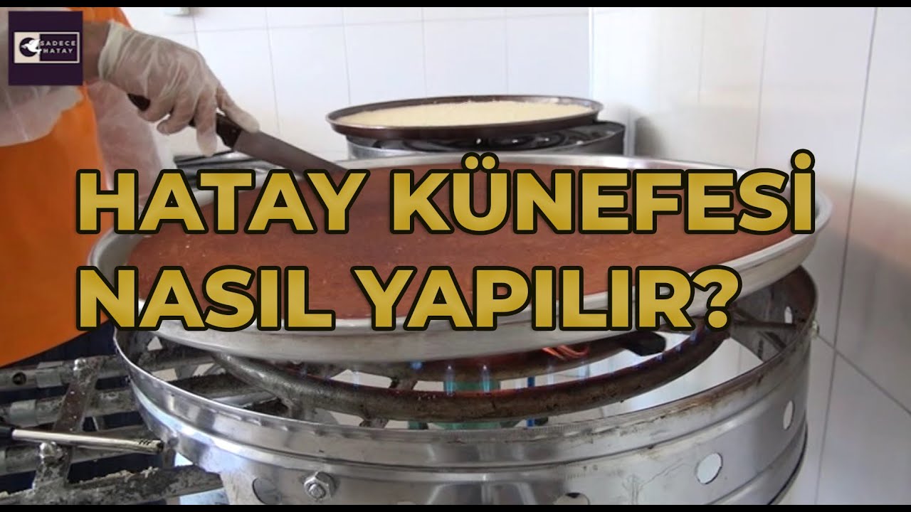 1 Numaralı Ustası Anlattı! Hatay Künefesi Nasıl Yapılır?