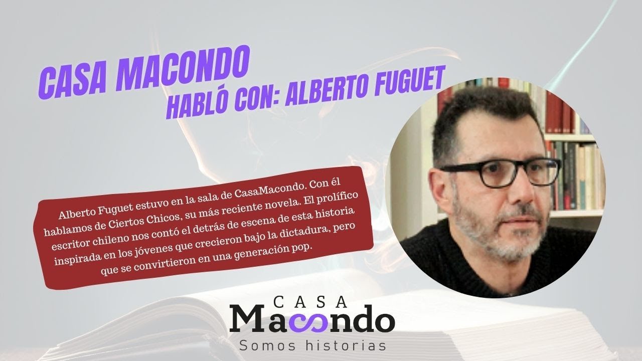 CasaMacondo habló con Alberto Fuguet