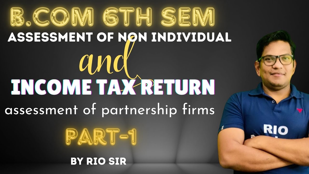 B.com 6th sem NEP | Income tax return (ITR) | assessment of partnership firms | Day-1