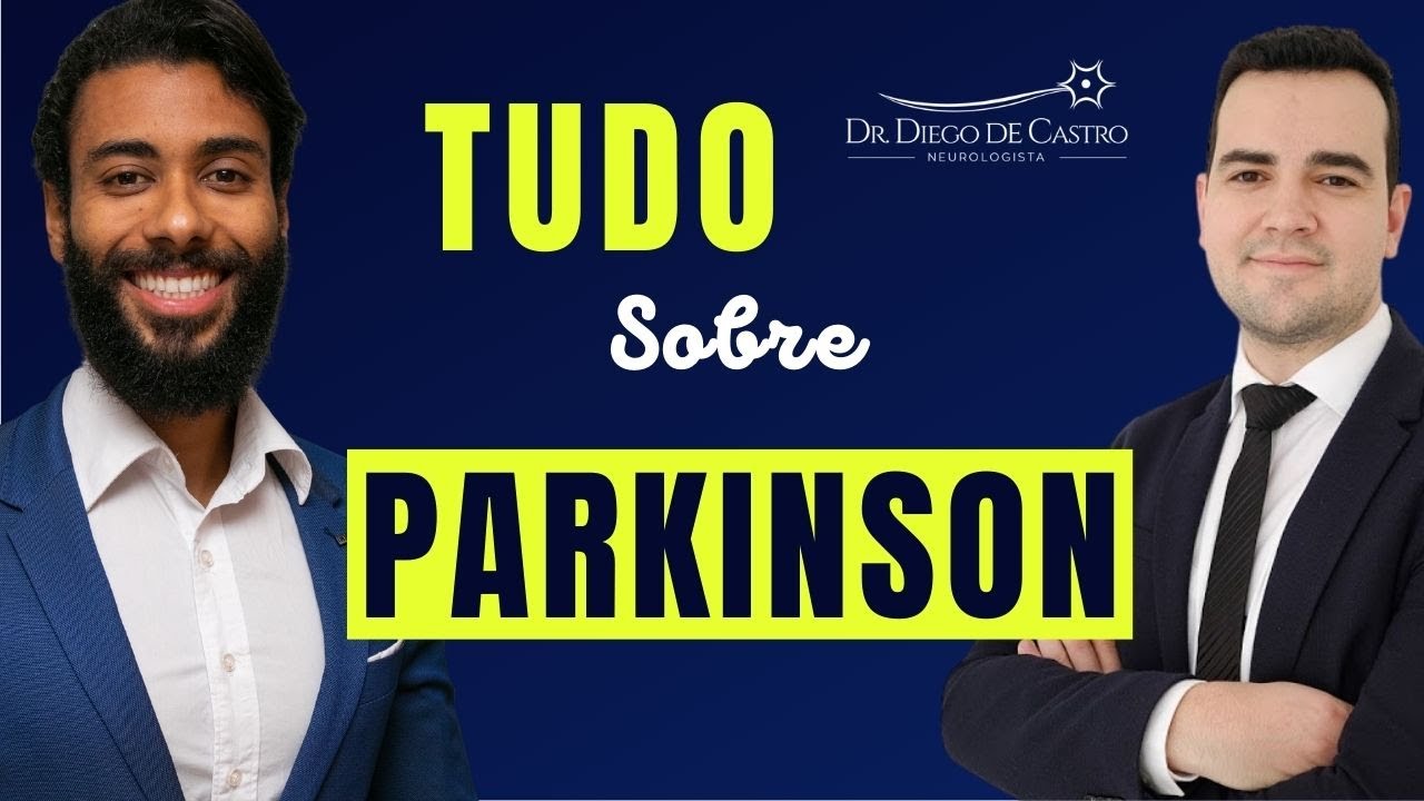 Parkinson - Tudo sobre Parkinson com Dr Diego de Castro Neurologista