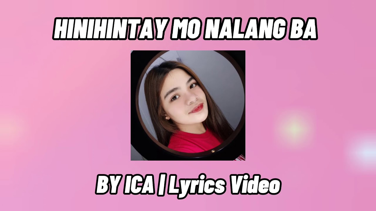Hinihintay Mo Na Lang Ba - ICA (Lyrics Video)
