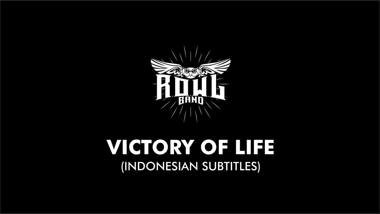 R.O.W.L BAND - VICTORY OF LIFE (INDONESIAN SUBTITLES)