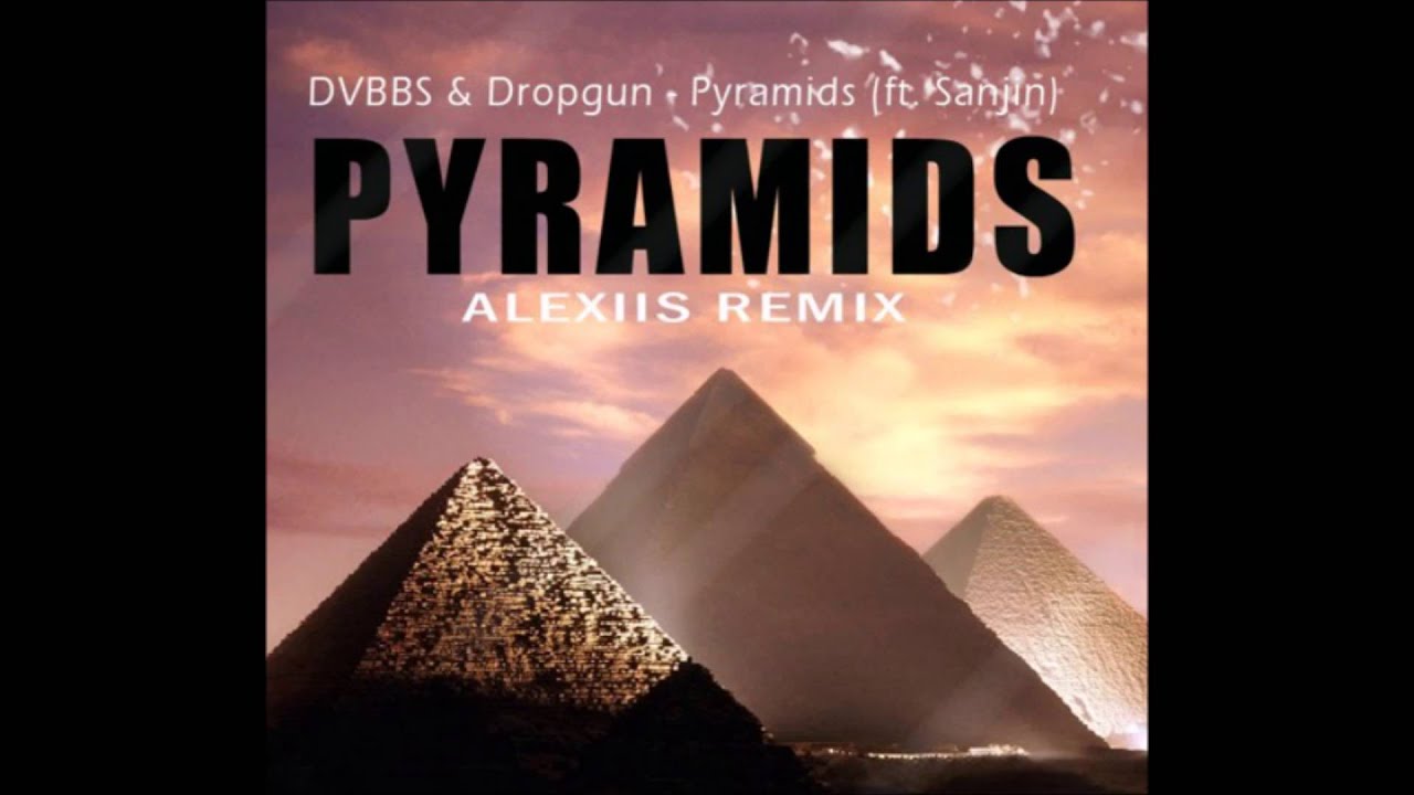 DJ Alexiis ft. DVBBS, Dropgun & Sanjin - Pyramids 