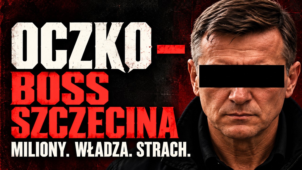 Jak Oczko został bossem Szczecina? Mafia, miliony i imperium na zachodniej granicy