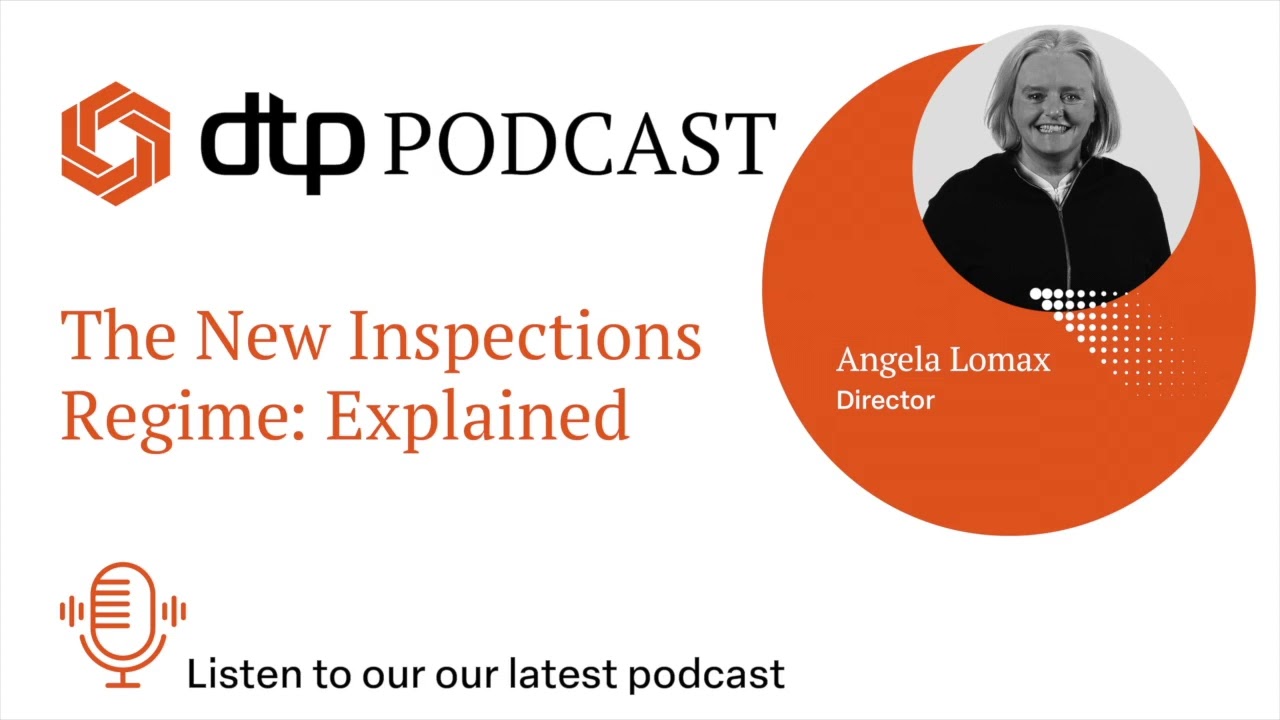 DTP Podcast  - The New Inspections Regime: Explained