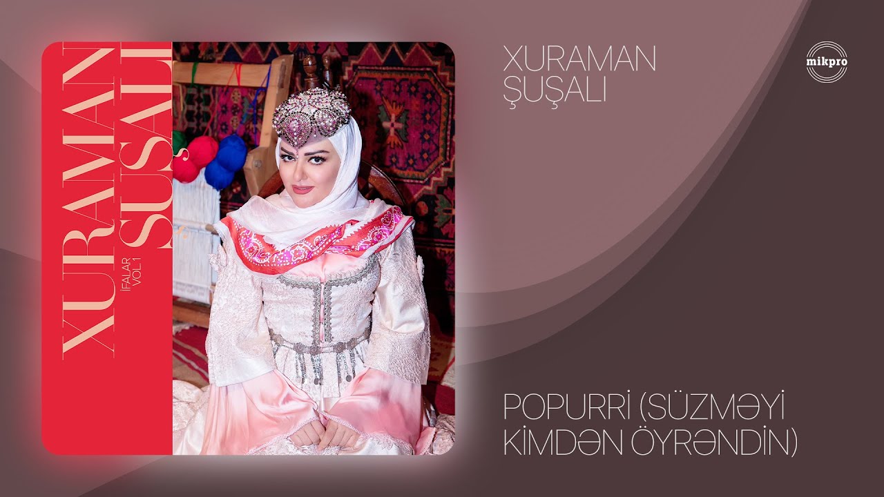 Xuraman Şuşalı — Popurri: Süzməyi Kimdən Öyrəndin (Rəsmi Audio)