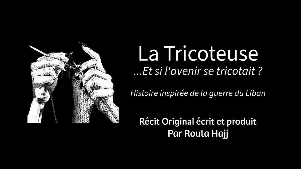 La Tricoteuse - ...Et si l'avenir se tricotait ? (histoire inspirée de la guerre civile du Liban)